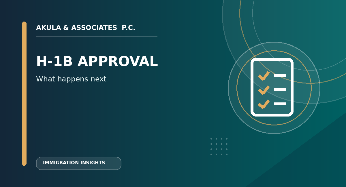 Next Steps After H-1B Visa Approval